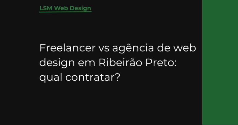 Freelancer vs agência de web design em Ribeirão Preto: qual contratar?